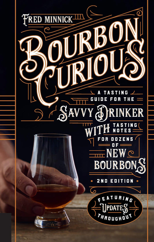 Bourbon Curious: A Tasting Guide for the Savvy Drinker with Tasting Notes for Dozens of New Bourbons