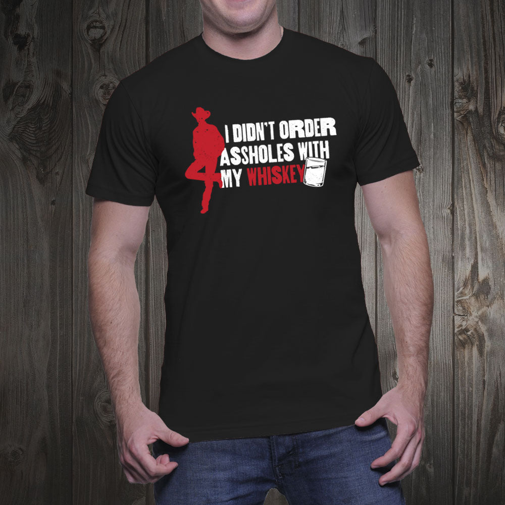 I Didn't Order Assholes T-Shirt